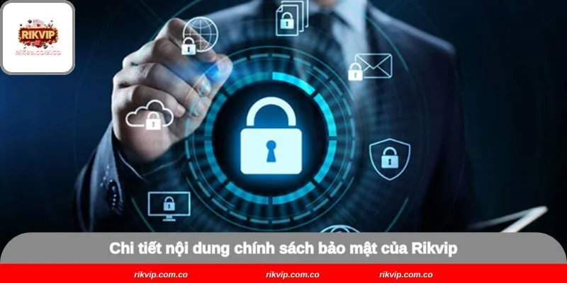 Chi tiết nội dung chính sách bảo mật của Rikvip