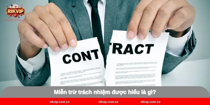 Miễn trừ trách nhiệm được hiểu là gì?