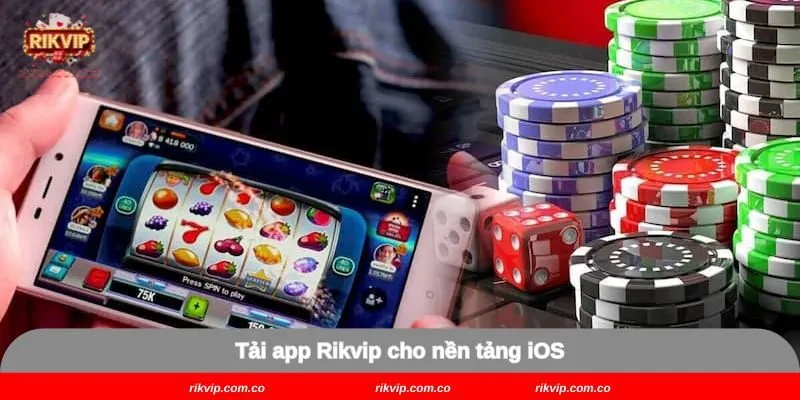 Tải app Rikvip cho nền tảng iOS